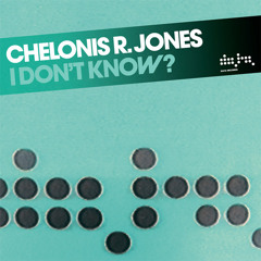 I Don't Know - Chelonis R Jones 2006