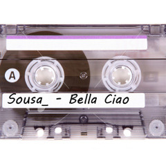 Sousa_ - Bella Ciao ----------------FREE DOWNLOAD-------------