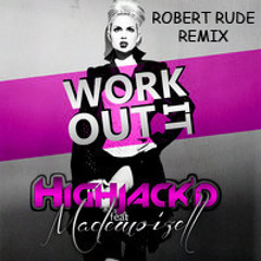 Highjack'd Featuring Mademoizell - Work It Out (Robert Rude Remix)
