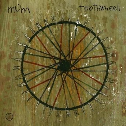 Mum- Toothwheels