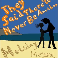 They Said There'll Never Be Another Holiday (2013)
