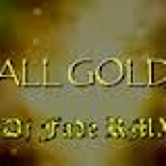 All Gold Everything (Dj Fade Club Rmx) Dirty