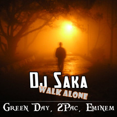 Dj Saka - Walk alone ft Green Day, 2Pac & Eminem