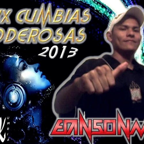 MIX CUMBIAS PODEROSAS 2013-EDINSONMIX PRODUCCIONES