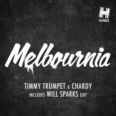 Chardy & Timmy Trumpet - Melbournia (Will Sparks Edit) [Hussle Recordings]