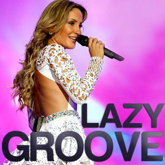 Lazy Groove (Largadinho) - Claudia Leitte