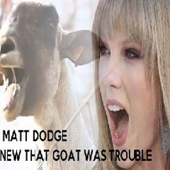 I knew that goat was trouble when it walked in