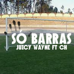 Só barras- Juicy Wayne feat C.H