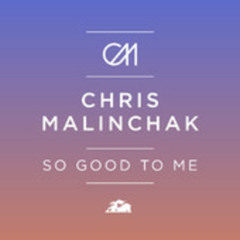 Chris Malinchak - So Good To Me [Willo Remix]