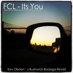 FCL -  It's You (Kev Obrien's 4am Bushwick Bodega Run Revisit)