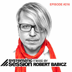Systematic Session #216 (Mixed by Robert Babicz)