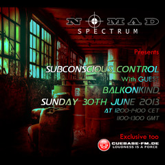 Subconscious Control - June 30th 2013 - BALKONKIND - Nomad Spectrum