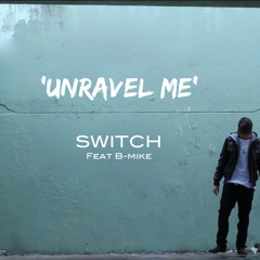 SWITCH - Unravel me ft. B-mike