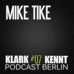 Mike Tike - K K Podcast Berlin # 07