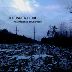 Dark Ambient The Inner Devil - The Ambience of Chernobyl