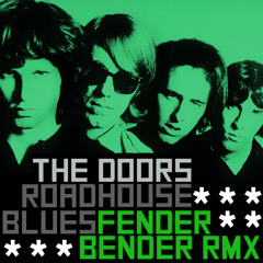 The Doors - Roadhouse Blues (Fender Bender Remix) **FREE DOWNLOAD!!!**