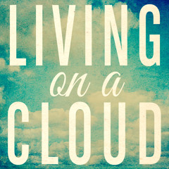 Living on a Cloud