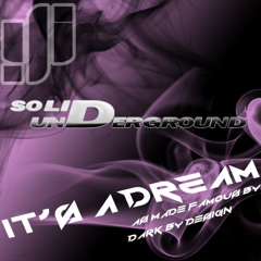 Dark By Design - It's A Dream (Solid Underground Remix)