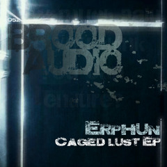Erphun - Caged Lust_OriginalMix_TEST_clip 192 [Brood Audio]