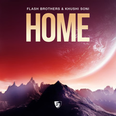 Flash Brothers & Khushi Soni - Home (S69 Mix)