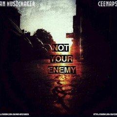 Not your enemy