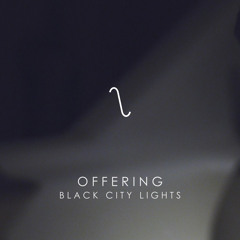 Black City Lights - Offering