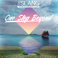 VACATIONLAND #15 One Step Beyond //SLANG mixtape