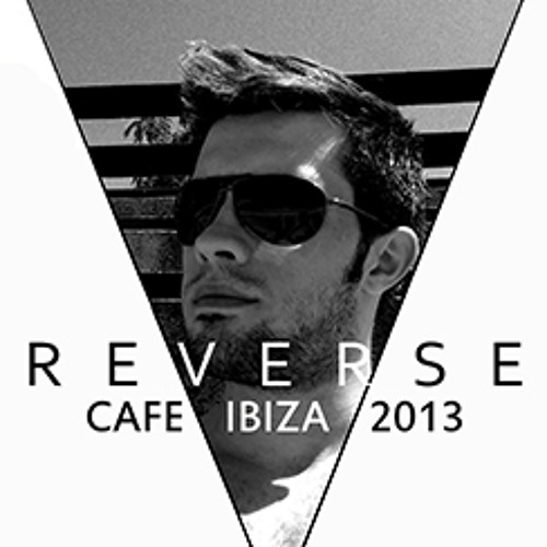 REVERSE @ Cafe Ibiza 2013