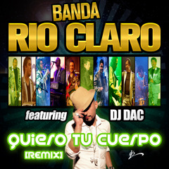Banda Río Claro feat. Dj Dac - Quiero Tu Cuerpo (Remix)