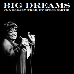 Big Dreams (feat. Oogaly) [Prod. Opr8r Earth]