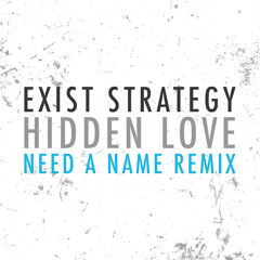 Exist Strategy - Hidden Love (Need a Name Remix)