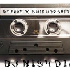 My fave 90's hip hop Jamz Mixed By DJ NISH DIAZ