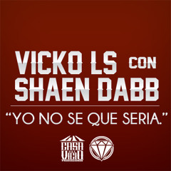 VICKO LS ft SHAEN DABB - YO NO SE QUE SERIA [KozmoBeatz]