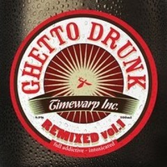 4. Timewarp inc - Ghetto Drunk feat. Tonkin (Acidisco version)