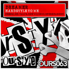 Dreamer - Hardstyle to Me (Cally & Juice's Old Skool Reverse Bass Edit) - OUT 12/08/2013