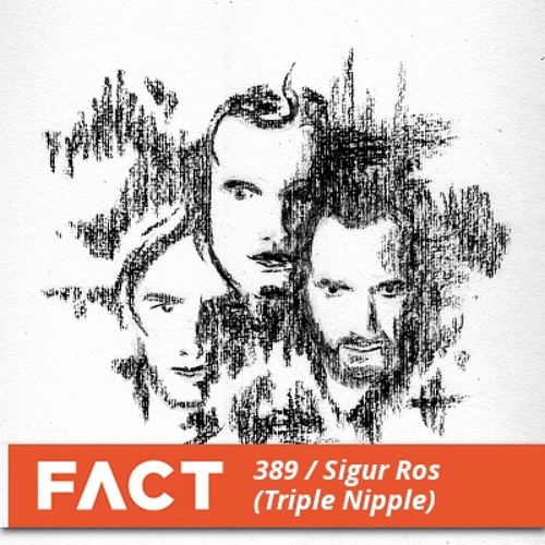FACT mix 389 - Sigur Ros (July '13)