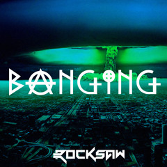 RockSaw - Banging (Original Mix)