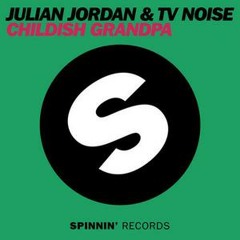 Julian Jordan & TV Noise - Childish Grandpa (Original Mix) Free Download