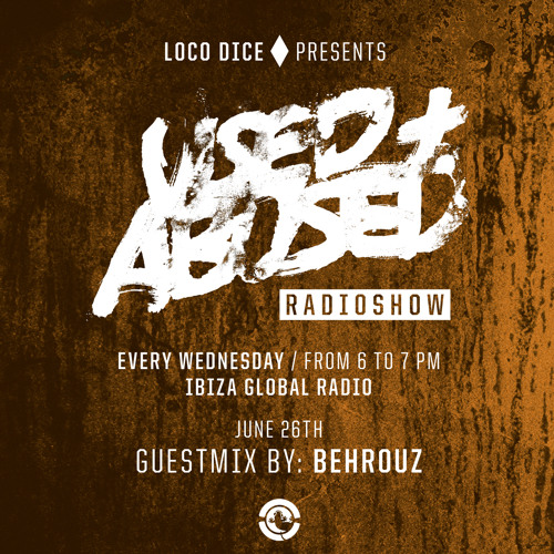 LOCO DICE PRESENTS USED+ABUSED RADIO SHOW #4 - BEHROUZ