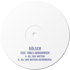 Kölsch feat. Troels Abrahamsen - All That Matters