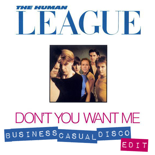 The Human League - Don't You Want Me (Business Casual Disco Edit)