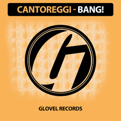 Cantoreggi - Bang (Original Mix) [Glovel Records] Preview