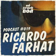 Ricardo Farhat - SOTRACKBOA @ Podcast # 019