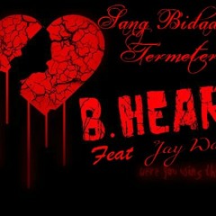 B Heart ft. Jay Walia - Sang Bidadari Termeterai