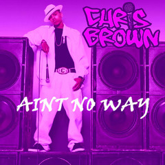 Ain't no way-Chris Brown (Chopped and Screwed)