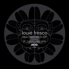 Louie Fresco - No Hateration - Kolombo rmx - MEXA