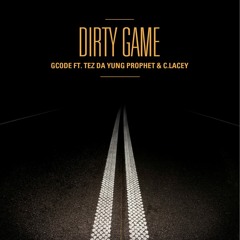 "Dirty Game"  GCODE*  Ft. Tez Da Yung Prophet \ C.Lacey \ Melly Mel