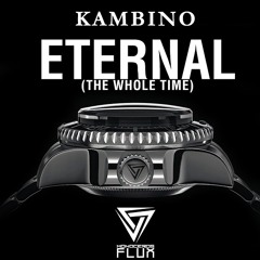 KamBINO - Eternal (The Whole Time)