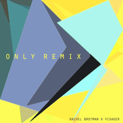 Rachel Brotman - Only (Visager Remix)