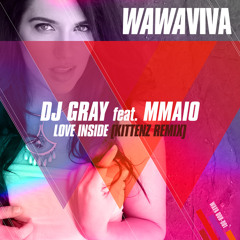 DJ Gray feat. MMAIO - Love Inside (Kittenz Remix)